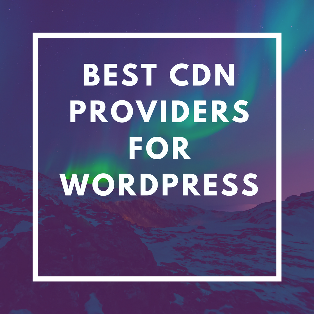 Best CDN providers for wordpress